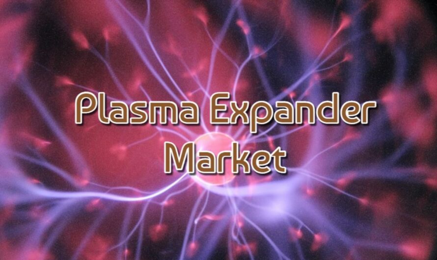 Plasma Expander Market Witnesses Strong Growth Owing to Widening Applications of Hydroxyethyl Starch in Clinical Care